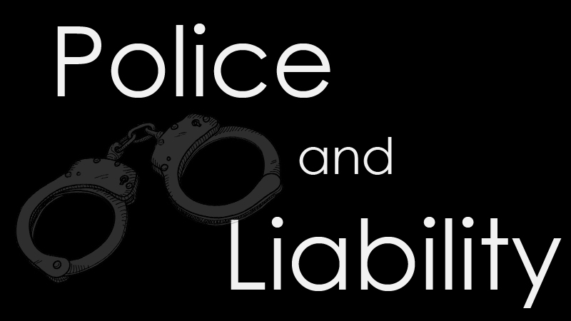 Police and Liability - A Government Leader